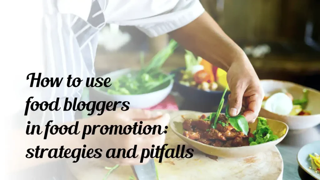 How to use food bloggers in food promotion.webp