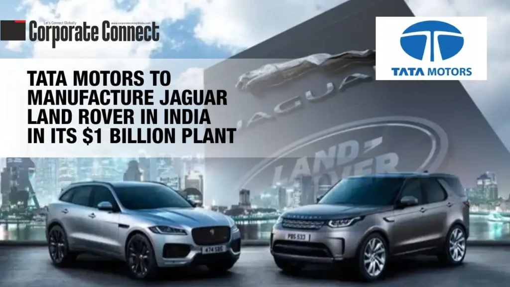 TATA Motors To Manufacture Jaguar Land Rover In India In Its $1 Billion Plant