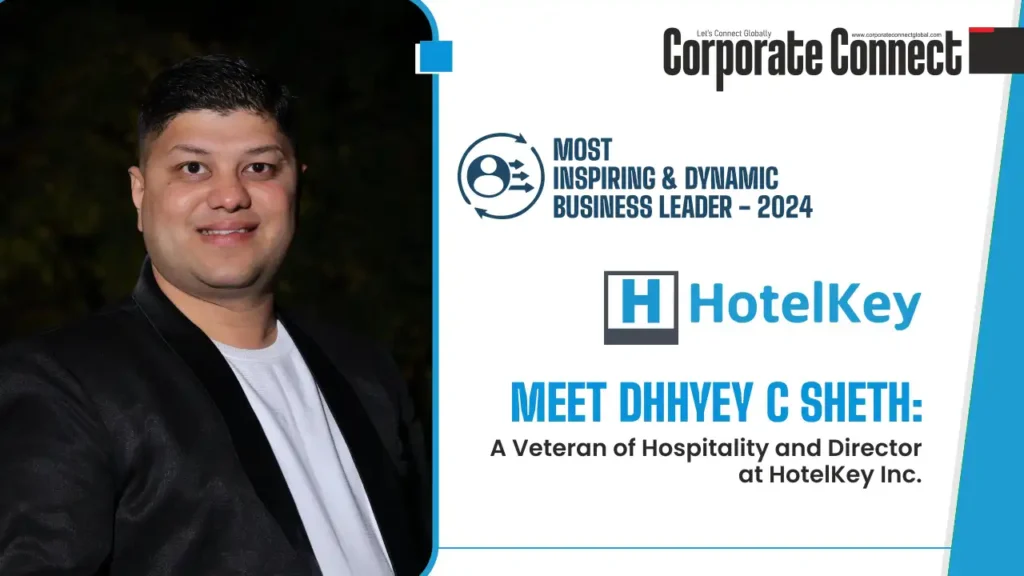 Meet Dhhyey C Sheth: A Veteran of Hospitality and Director at HotelKey Inc.