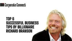 Top 6 Successful Business Tips by Billionaire Richard Branson