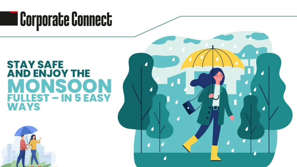 Stay Safe and Enjoy the Monsoon Fullest – In 5 Easy Ways copy.webp