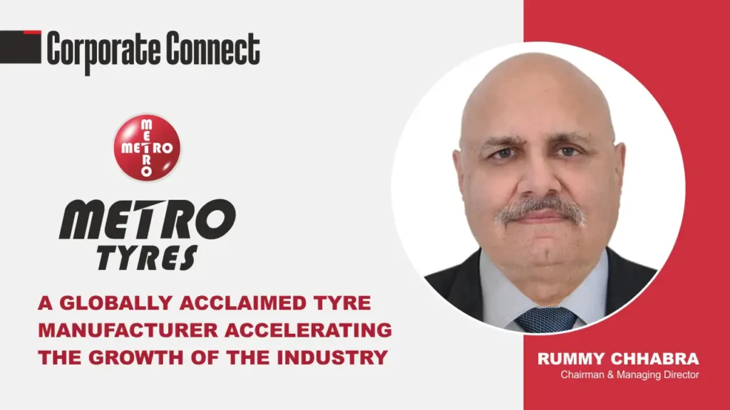 Metro Tyres: A Globally Acclaimed Tyre Manufacturer Accelerating The Growth Of The Industry