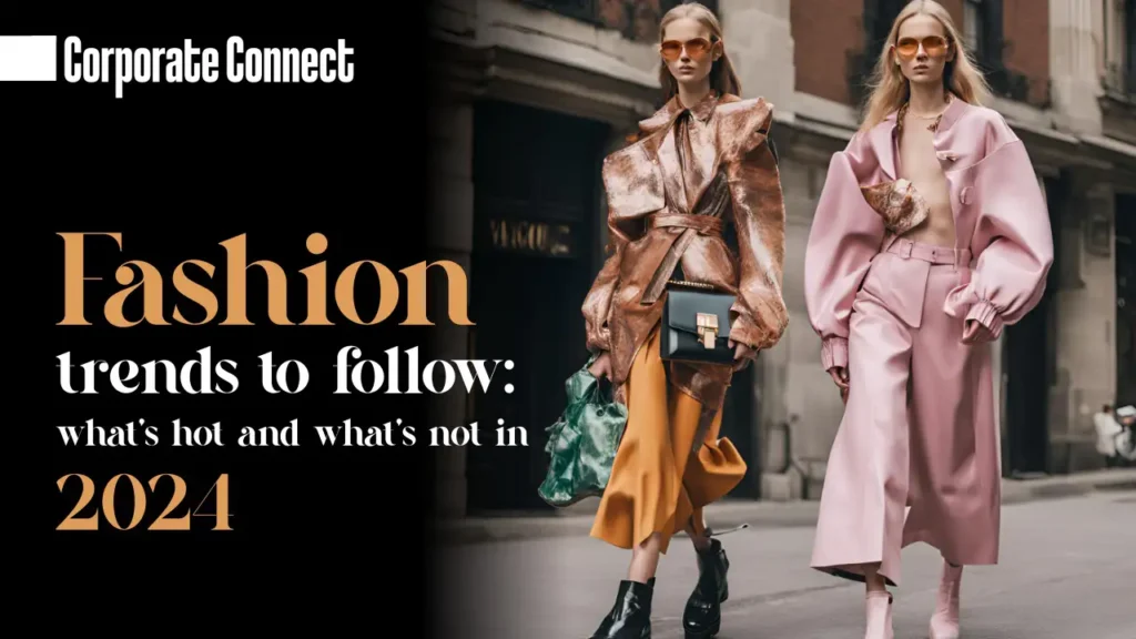 Fashion trends to follow: what’s hot and what’s not in 2024-2025