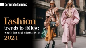 Fashion trends to follow: what’s hot and what’s not in 2024-2025