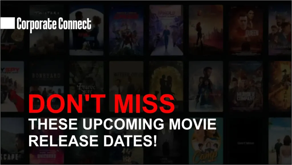 Don't Miss These Upcoming Movie Release Dates!