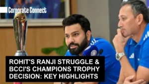 Rohit's Ranji Struggle & BCCI's Champions Trophy Decision: Key Highlights