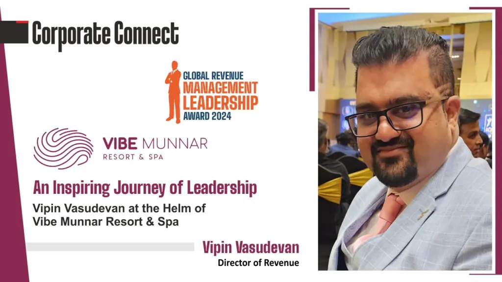 An Inspiring Journey of Leadership: Vipin Vasudevan at the Helm of Vibe Munnar Resort & Spa