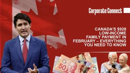 Canada’s $928 Low-Income Family Payment in February – Everything You Need to Know