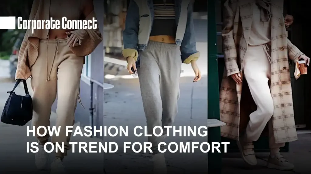 How Fashion Clothing Is on Trend for Comfort