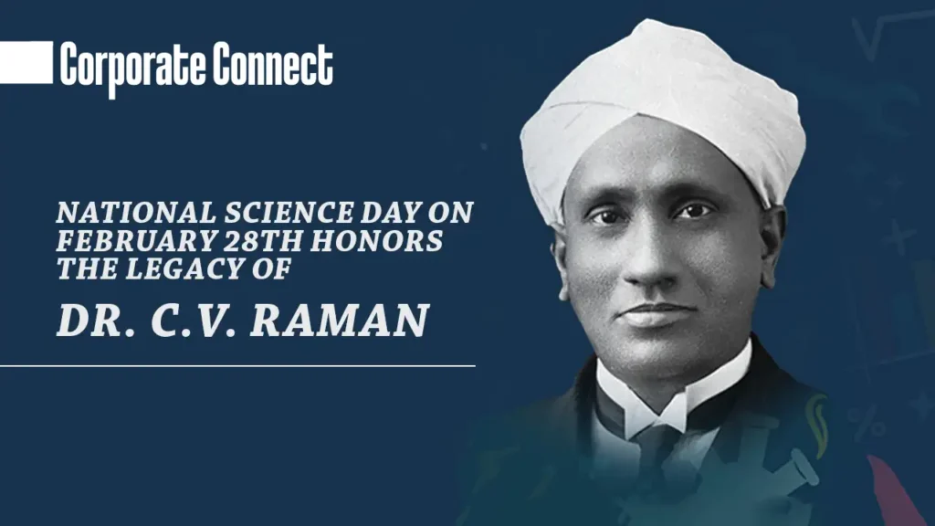 National Science Day on February 28th honors the legacy of Dr. C.V. Raman.