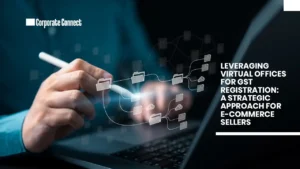 Leveraging Virtual Offices for GST Registration: A Strategic Approach for E-commerce Sellers