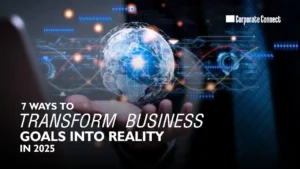 7 ways to transform business goals into reality in 2025