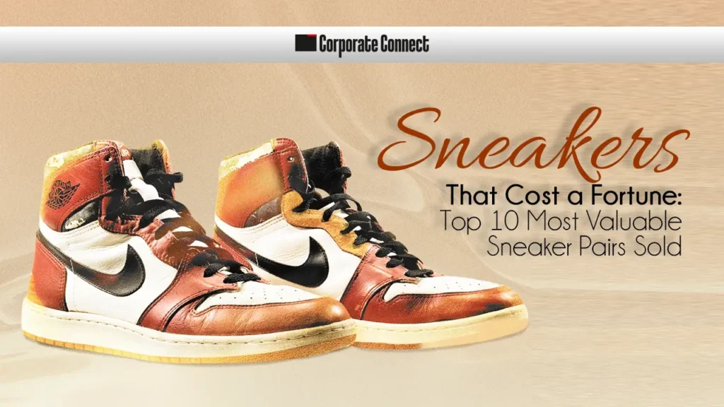 Sneakers That Cost a Fortune: Top 10 Most Valuable Sneaker Pairs Sold