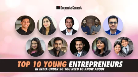 Top 10 Young Entrepreneurs in India Under 30 You Need to Know About