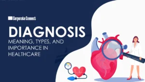 Diagnosis: Meaning, Types, and importance in healthcare