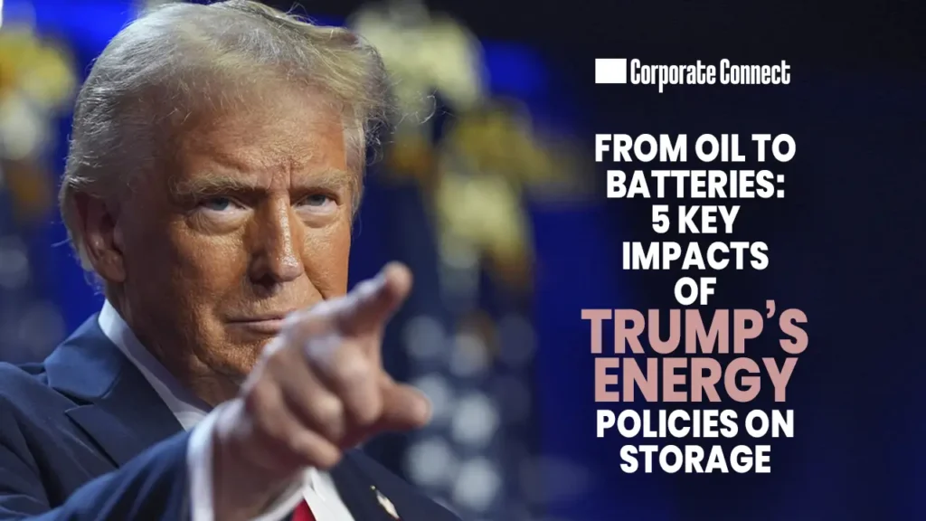 From Oil to Batteries: 5 Key Impacts of Trump’s Energy Policies on Storage From Oil to Batteries: 5 Key Impacts of Trump’s Energy Policies on Storage