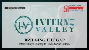 Internzvalley BRIDGING THE GAP Internzvalley's Journey to Revolutionise EdTech