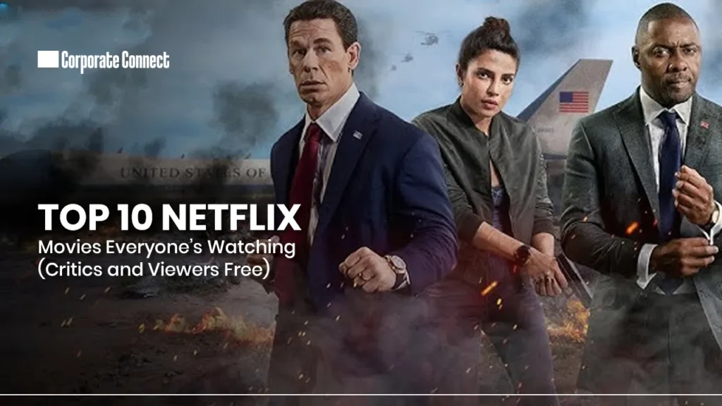 Top 10 Netflix Movies Everyone’s Watching (Critics & Viewers Agree)