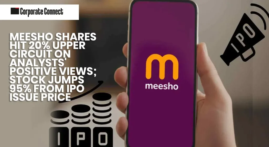 Today Meesho shares hit 20% upper circuit on analysts' positive views; stock jumps 95% from IPO issue price