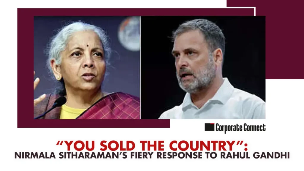 “You Sold the Country”: Nirmala Sitharaman’s Fiery Response to Rahul Gandhi