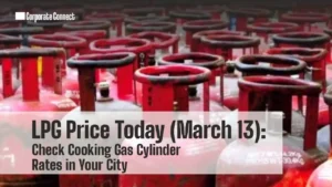 LPG Price Today (March 13): Check Cooking Gas Cylinder Rates in Your City LPG Price Today (March 13): Check Cooking Gas Cylinder Rates in Your City