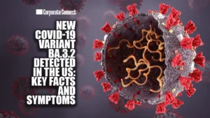 New COVID-19 Variant BA.3.2 Detected in the US: Key Facts and Symptoms New COVID-19 Variant BA.3.2 Detected in the US: Key Facts and Symptoms