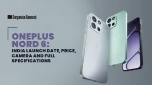 OnePlus Nord 6: India Launch Date, Price, Camera and Full Specifications OnePlus Nord 6: India Launch Date, Price, Camera and Full Specifications