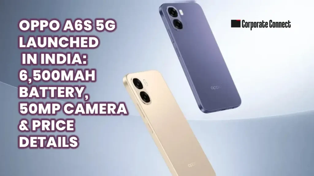 Oppo A6s 5G Launched in India: 6,500mAh Battery, 50MP Camera & Price Details