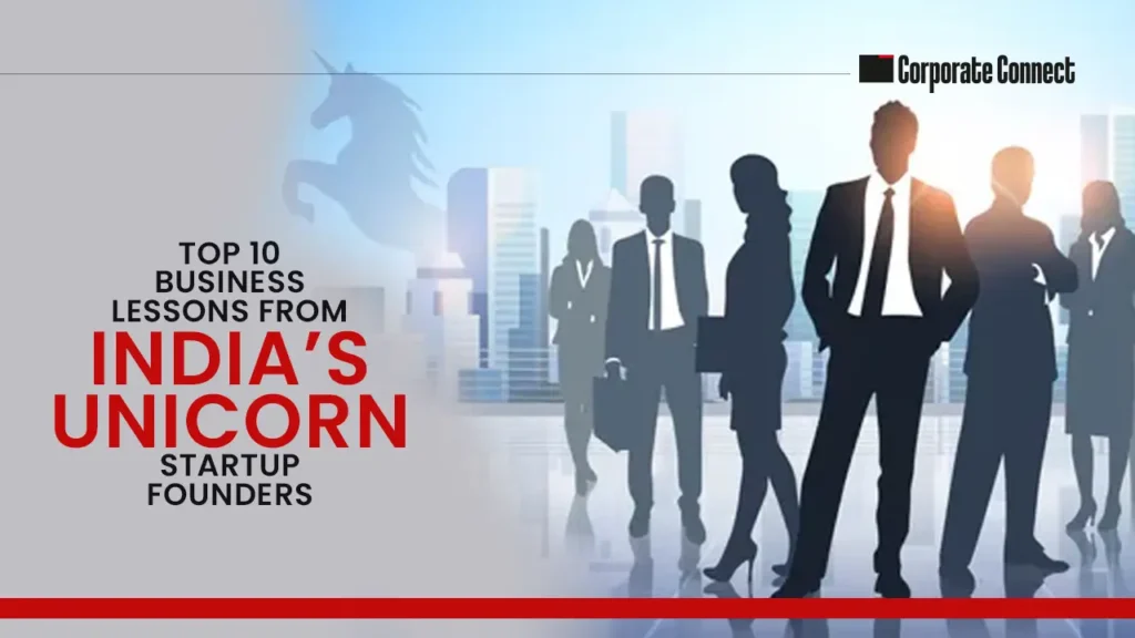 Top 10 Business Lessons From India’s Unicorn Startup founders Top 10 Business Lessons From India’s Unicorn Startup founders