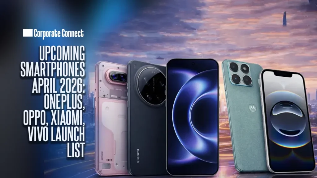 Upcoming Smartphones April 2026: OnePlus, Oppo, Xiaomi, Vivo Launch List