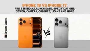 iPhone 18 vs iPhone 17: Price in India, launch date, specifications, design, camera, colours, leaks and more iPhone 18 vs iPhone 17: Price in India, launch date, specifications, design, camera, colours, leaks and more