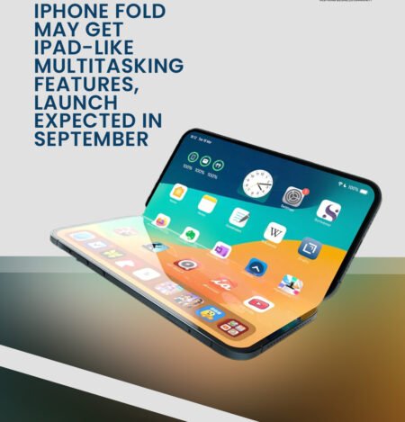 iPhone fold may get iPad-like multitasking features, launch expected in September iPhone fold may get iPad-like multitasking features, launch expected in September