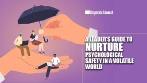 A Leader’s Guide to Nurture Psychological Safety in a Volatile World A Leader's Guide to Nurture Psychological Safety in a Volatile World