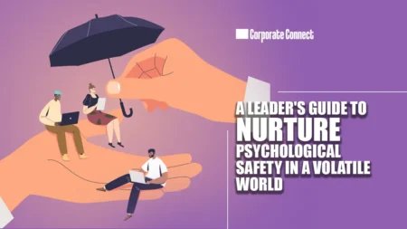 A Leader’s Guide to Nurture Psychological Safety in a Volatile World A Leader's Guide to Nurture Psychological Safety in a Volatile World