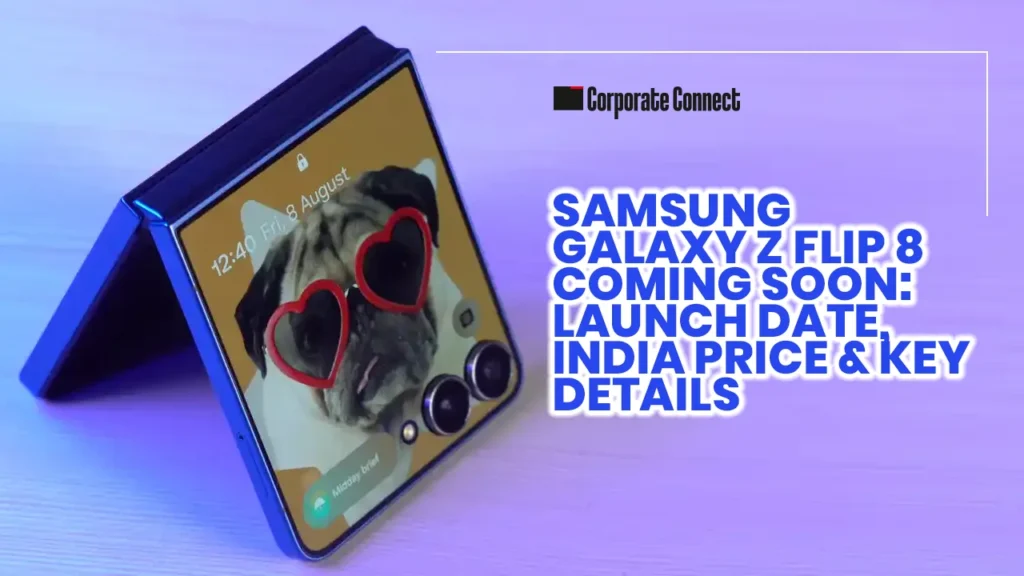 Samsung Galaxy Z Flip 8 Coming Soon: Launch Date, India Price & Key Details