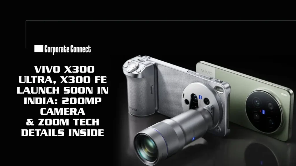 Vivo X300 Ultra, X300 FE Launch Soon in India: 200MP Camera & Zoom Tech Details Inside