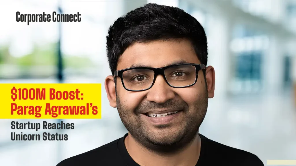 $100M Boost: Parag Agrawal’s Startup Reaches Unicorn Status