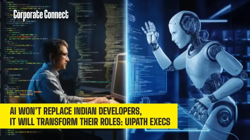 AI Won’t Replace Indian Developers, It Will Transform Their Roles: UiPath Execs AI Won’t Replace Indian Developers, It Will Transform Their Roles: UiPath Execs