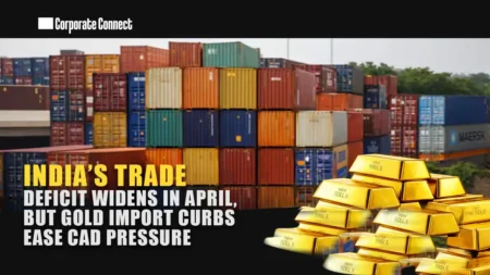 India’s Trade Deficit Widens in April, but Gold Import Curbs Ease CAD Pressure India’s Trade Deficit Widens in April, but Gold Import Curbs Ease CAD Pressure