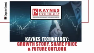 Kaynes Technology: Growth Story, Share Price & Future Outlook Kaynes Technology: Growth Story, Share Price & Future Outlook
