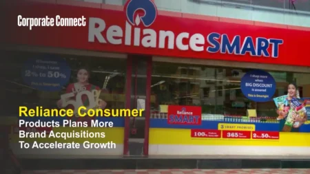 Reliance Consumer Products Plans More Brand Acquisitions To Accelerate Growth Reliance Consumer Products Plans More Brand Acquisitions To Accelerate Growth