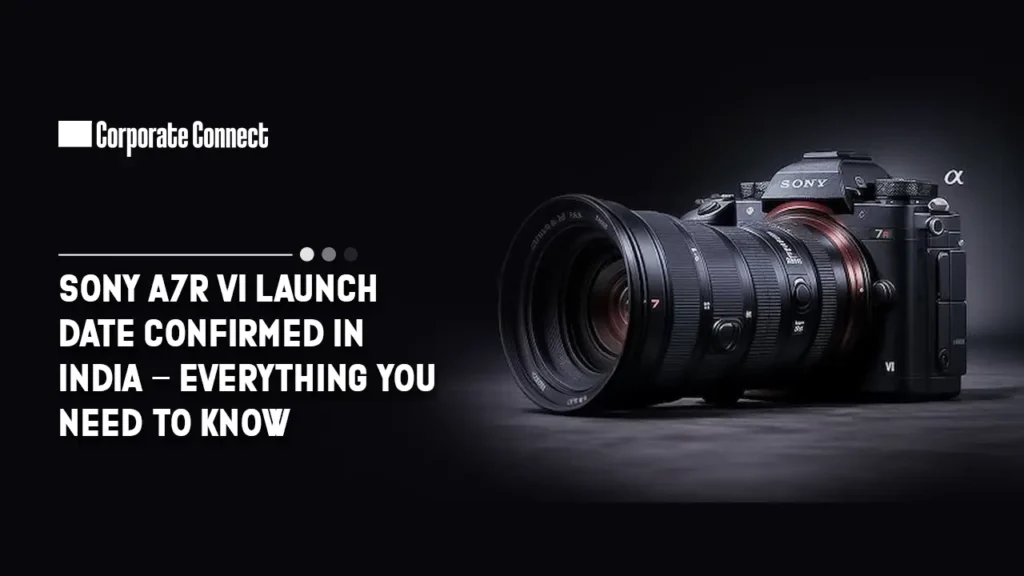 Sony A7R VI Launch Date Confirmed in India – Everything You Need to Know