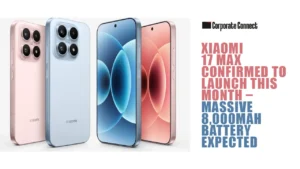 Xiaomi 17 Max Confirmed to Launch This Month – Massive 8,000mAh Battery Expected Xiaomi 17 Max Confirmed to Launch This Month – Massive 8,000mAh Battery Expected