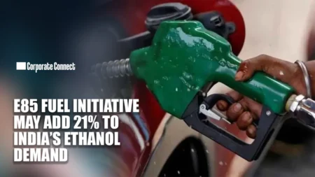 E85 Fuel Initiative May Add 21% to India’s Ethanol Demand E85 Fuel Initiative May Add 21% to India’s Ethanol Demand