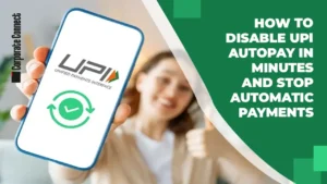 How to Disable UPI AutoPay in Minutes and Stop Automatic Payments
