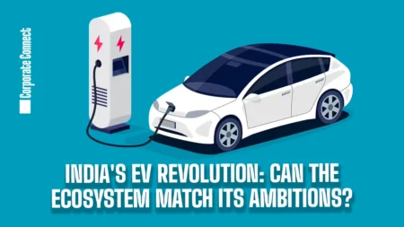 India’s EV Revolution: Can the Ecosystem Match Its Ambitions? India's EV Revolution: Can the Ecosystem Match Its Ambitions?