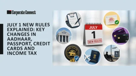 July 1 New Rules Explained: Key Changes in Aadhaar, Passport, Credit Cards and Income Tax July 1 New Rules Explained: Key Changes in Aadhaar, Passport, Credit Cards and Income Tax