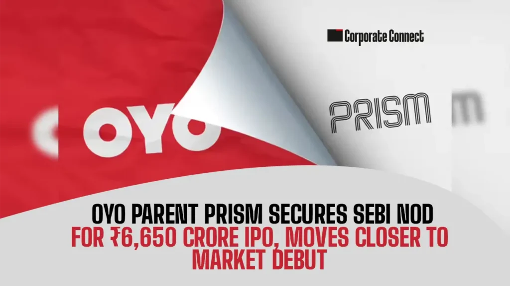 OYO Parent Prism Secures SEBI Nod for ₹6,650 Crore IPO, Moves Closer to Market Debut