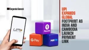 UPI Expands Global Footprint as India and Cambodia Launch Payment Link