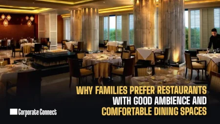 Why Families Prefer Restaurants with Good Ambience and Comfortable Dining Spaces Why Families Prefer Restaurants with Good Ambience and Comfortable Dining Spaces